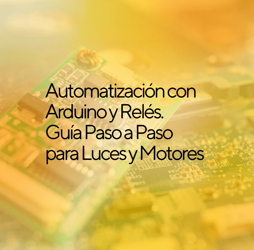 Automatización con Arduino y Relés. Guía Paso a Paso para Luces y Motores